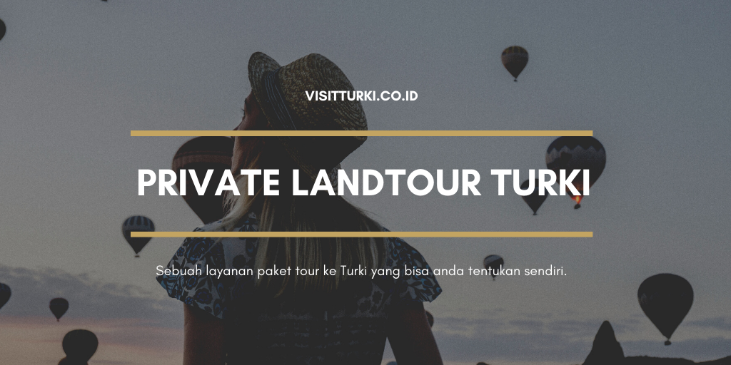 Paket Private Land Tour Arrangement Ke Turki