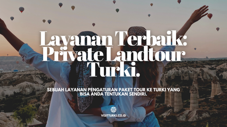 Paket Private Land Tour Arrangement (LA) Turki 2024