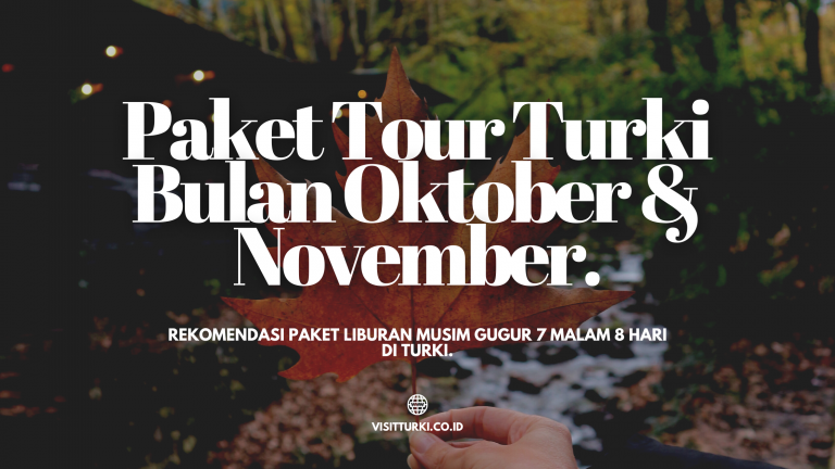 Paket Tour: Trip Liburan Ke Turki 7 Malam 8 Hari Musim Gugur Bulan Oktober November 2022