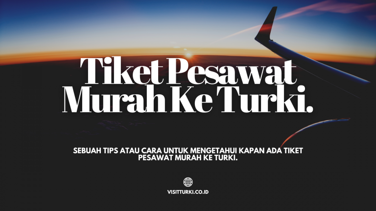 Tips Cara Cari Dan Dapat Tiket Penerbangan Pesawat Murah Ke Turki