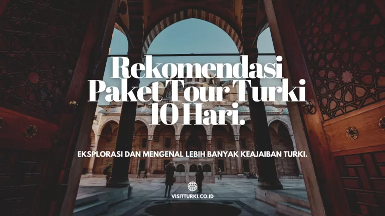 rekomendasi itinerary paket tour turki 10 hari